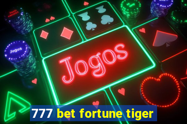 777 bet fortune tiger